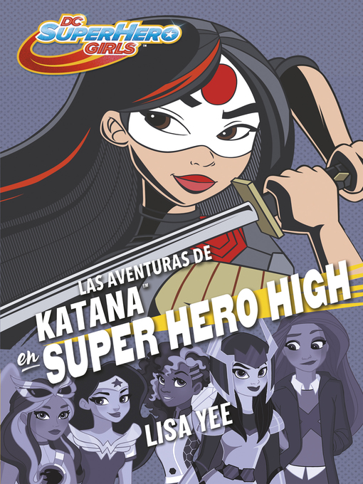 Title details for Las aventuras de Katana en Super Hero High by Lisa Yee - Wait list